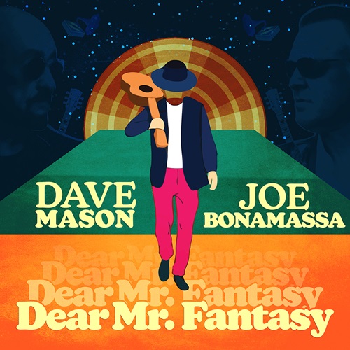 Dave Mason & Joe Bonamassa Dear Mr Fantasy