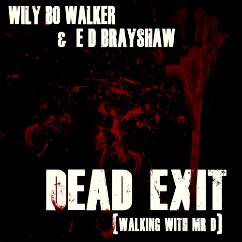 Wily Bo Walker & Ed Brayshaw Dead Exit (walking