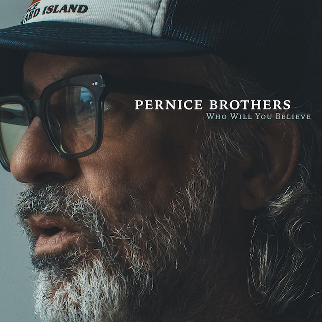 New Release Section: Pernice Brothers, “who Will You Believe”