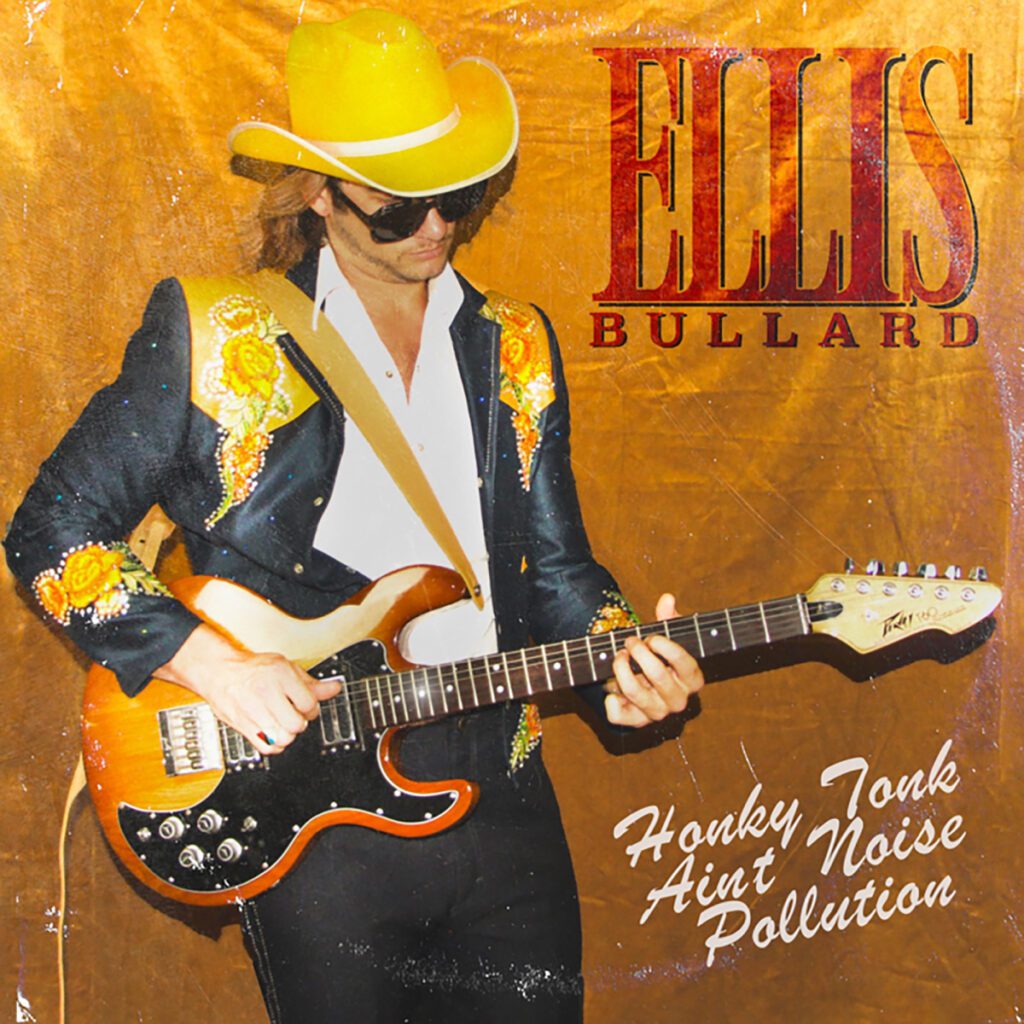 Album Review: Ellis Bullard – Honky Tonk Is Not Noise