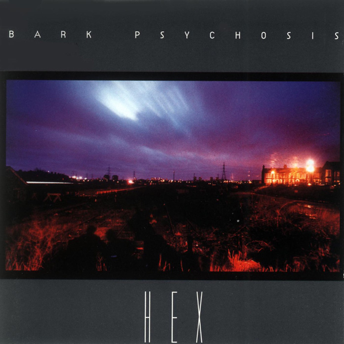 Bark Psychosis – Reflecting On The 30th Anniversary Of "hex"