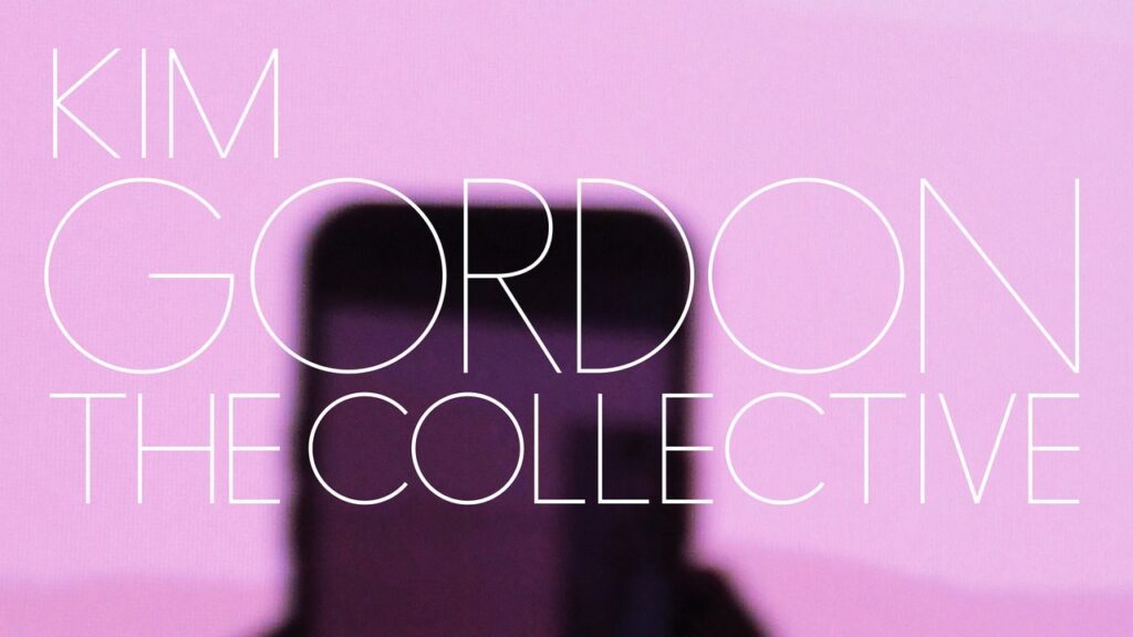 Kim Gordon: The Collective