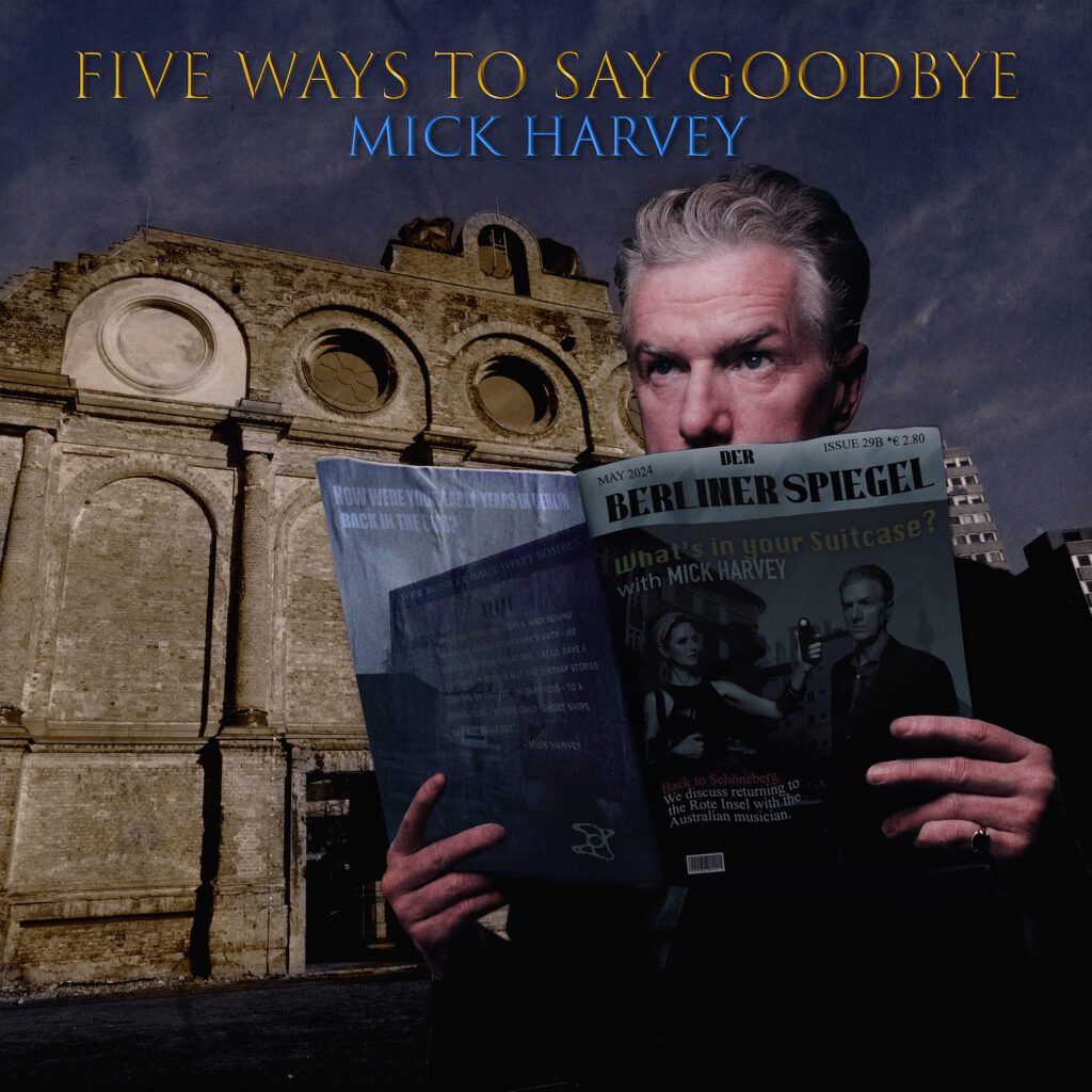 Graded On A Curve: Mick Harvey, Five Ways To Say