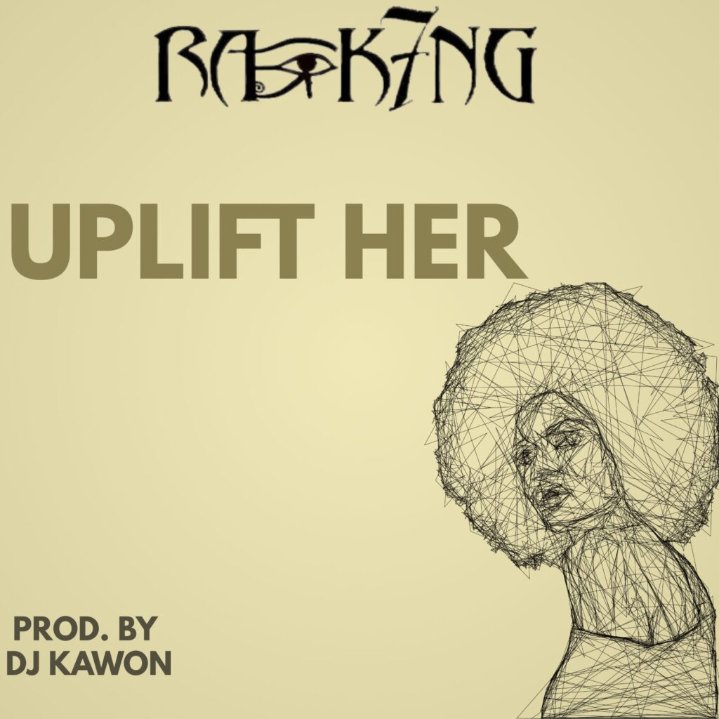 "ulift Her" By Ra K7ng & Dj Kawon Is A
