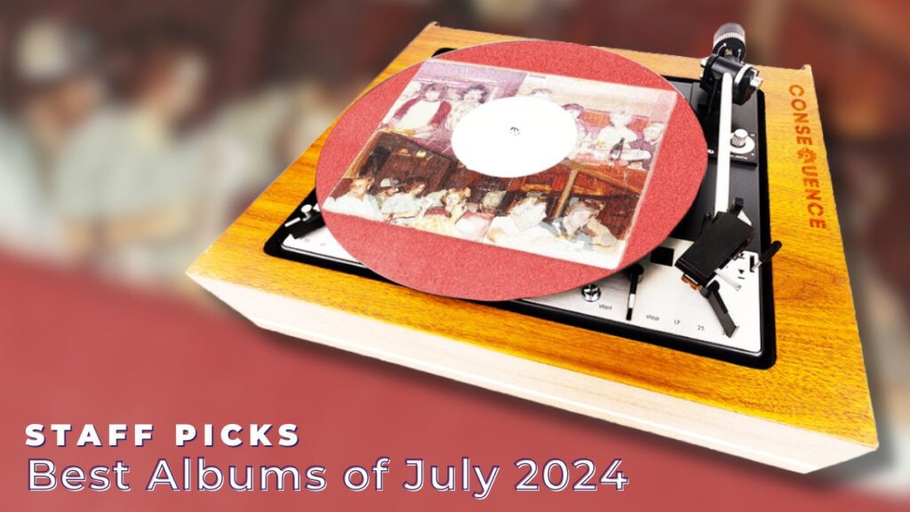 Staff Pick: Favorite Albums Of July 2024