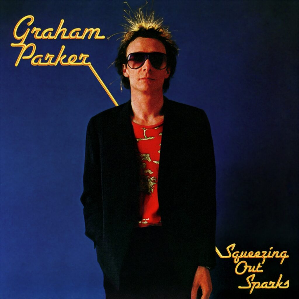 Graded On A Curve: Graham Parker, Squeezing Out Sparks